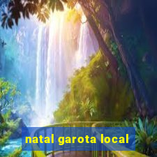 natal garota local